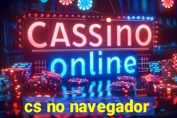 cs no navegador